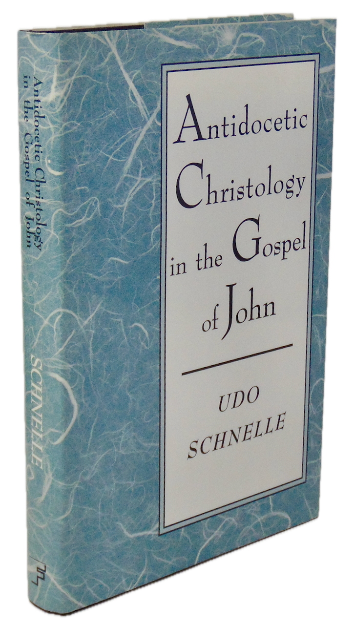 Schnelle. Antidocetic Christology in the Gospel of John