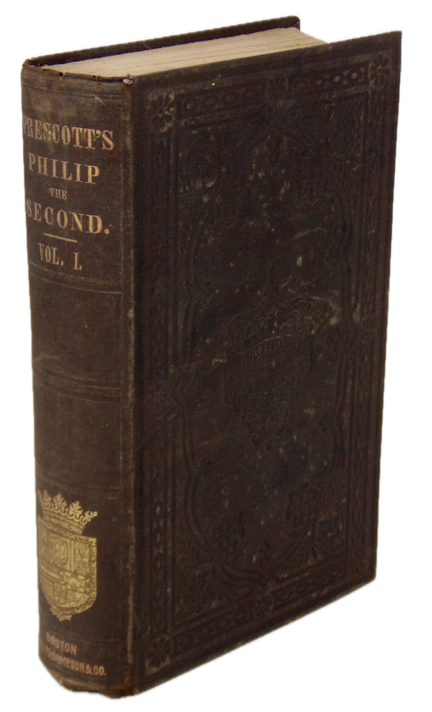 Prescott. History of the the Reign of Philip the Second, King of Spain Volume I