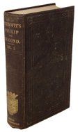 Prescott. History of the the Reign of Philip the Second, King of Spain Volume I