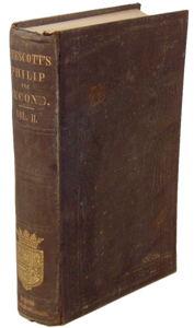 Prescott. History of the the Reign of Philip the Second, King of Spain Volume 2