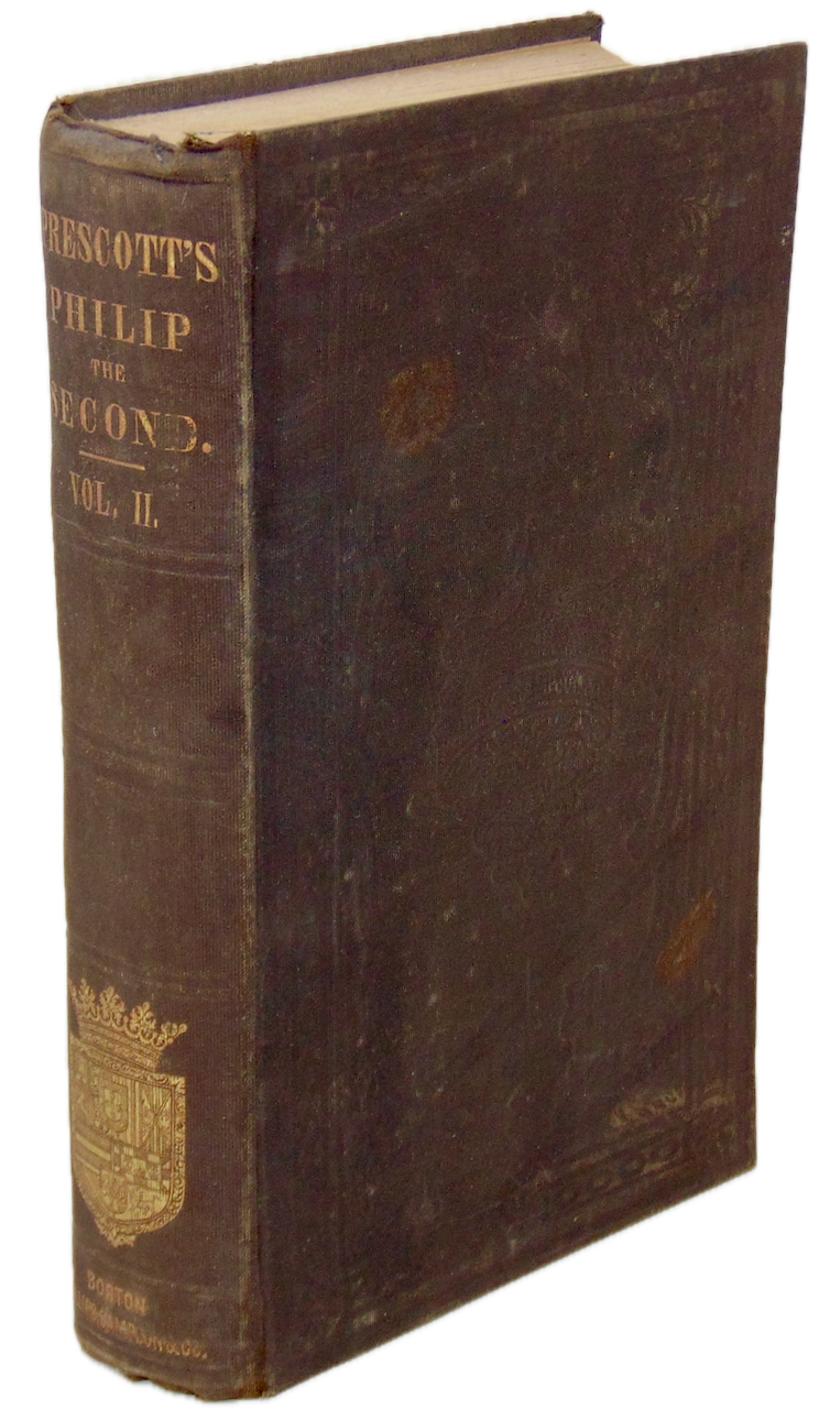 Prescott. History of the the Reign of Philip the Second, King of Spain Volume 2