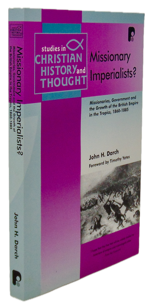 Missionary Imperialists? Missionaries of the British in the Tropics, 1860-1885