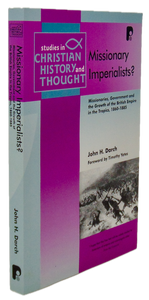 Missionary Imperialists? Missionaries of the British in the Tropics, 1860-1885