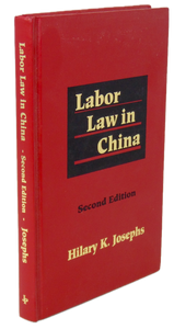 Josephs, Hilary K. Labor Law in China