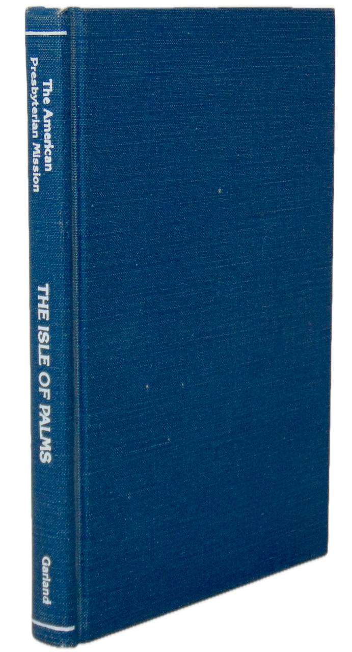 The Isle of Palms: Sketches of Hainan; The American Presbyterian Mission
