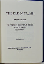 Load image into Gallery viewer, The Isle of Palms: Sketches of Hainan; The American Presbyterian Mission