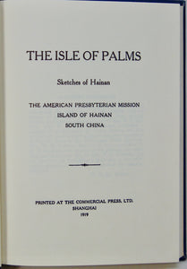 The Isle of Palms: Sketches of Hainan; The American Presbyterian Mission