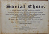 The Social Choir: Designed for a Class Book, or the Domestic Circle, Vol. I.