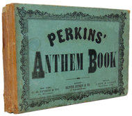 Perkins' Anthem Book: A Collection of New Music for Religious Service (1874)