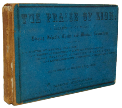The Praise of Zion: A Collection of Music for Singing Schools, Choirs (1865)
