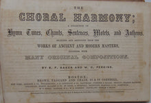 Load image into Gallery viewer, The Choral Harmony: A Collection of Hymn Tunes, Chants, Sentences, &amp;c. (1859)