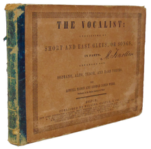 Load image into Gallery viewer, Mason &amp; Webb. The Vocalist: consisting of Short and Easy Glees, Songs, in Parts