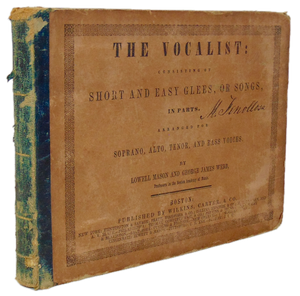 Mason & Webb. The Vocalist: consisting of Short and Easy Glees, Songs, in Parts