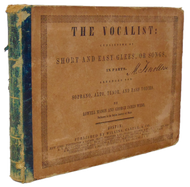 Mason & Webb. The Vocalist: consisting of Short and Easy Glees, Songs, in Parts
