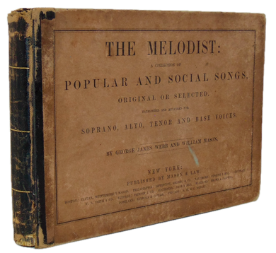 Mason & Webb.  The Melodist; a Collection of Popular and Social Songs