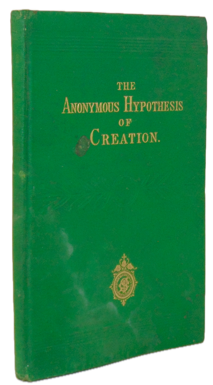 The Hypothesis of Creation A Brief Review of the So-Called Mosaic Account (1877)