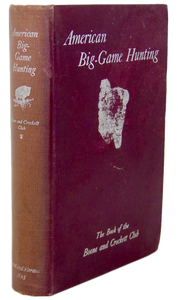 American Big-Game Hunting: The Book of the Boone and Crockett Club (1893)