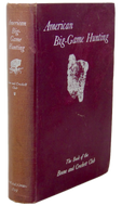 American Big-Game Hunting: The Book of the Boone and Crockett Club (1893)