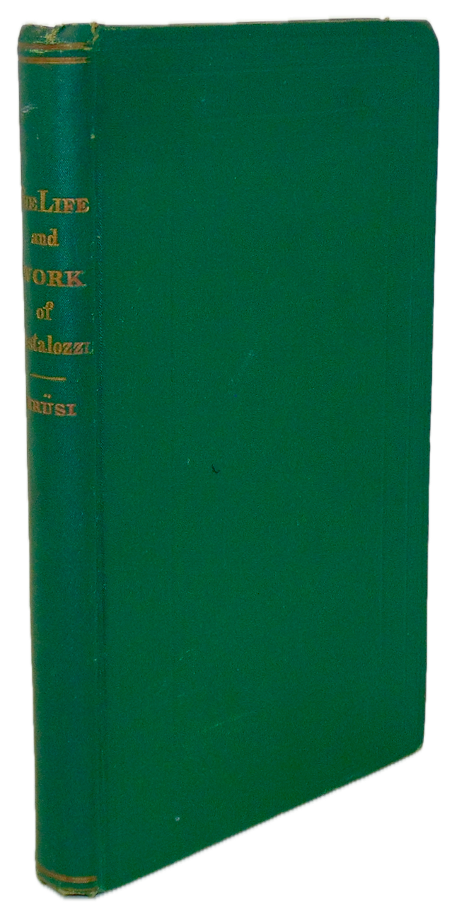 Pestalozzi: His Life, Work, and Influence (1746-1827) Education Reformer