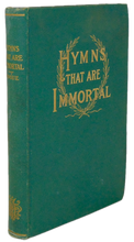 Load image into Gallery viewer, Hymns That Are Immortal: an account of their Authors, Origin, History, Influence