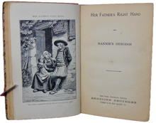 Load image into Gallery viewer, Her Father&#39;s Right Hand and Nannie&#39;s Heroism 1892 Benziger Brothers