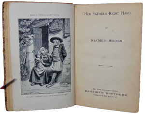 Her Father's Right Hand and Nannie's Heroism 1892 Benziger Brothers