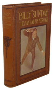 "Billy" Sunday: The Man and His Message