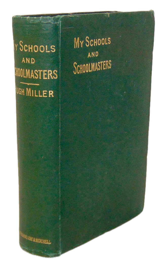 My Schools and Schoolmasters or The Story of My Education, Hugh Miller