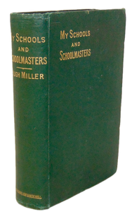 My Schools and Schoolmasters or The Story of My Education, Hugh Miller