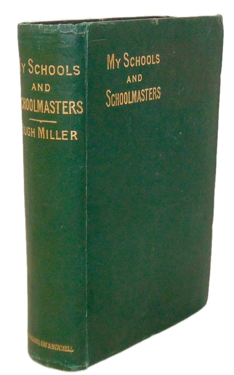My Schools and Schoolmasters or The Story of My Education, Hugh Miller