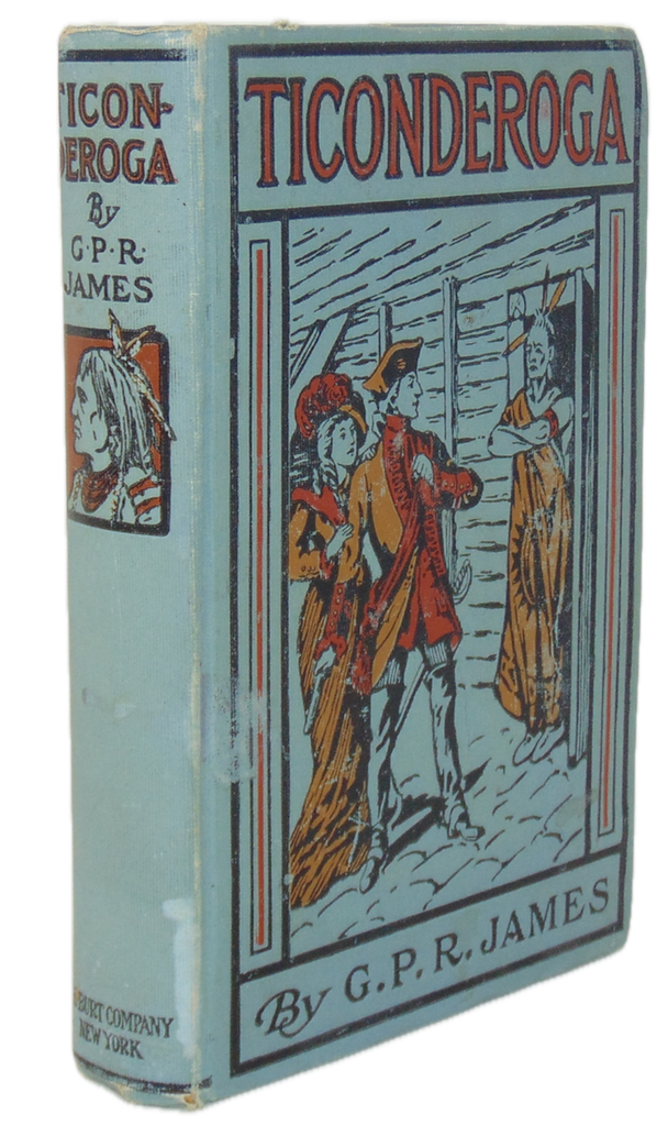 Ticonderoga: A Story of Early Life in the Mohawk Valley, G. P. R. James