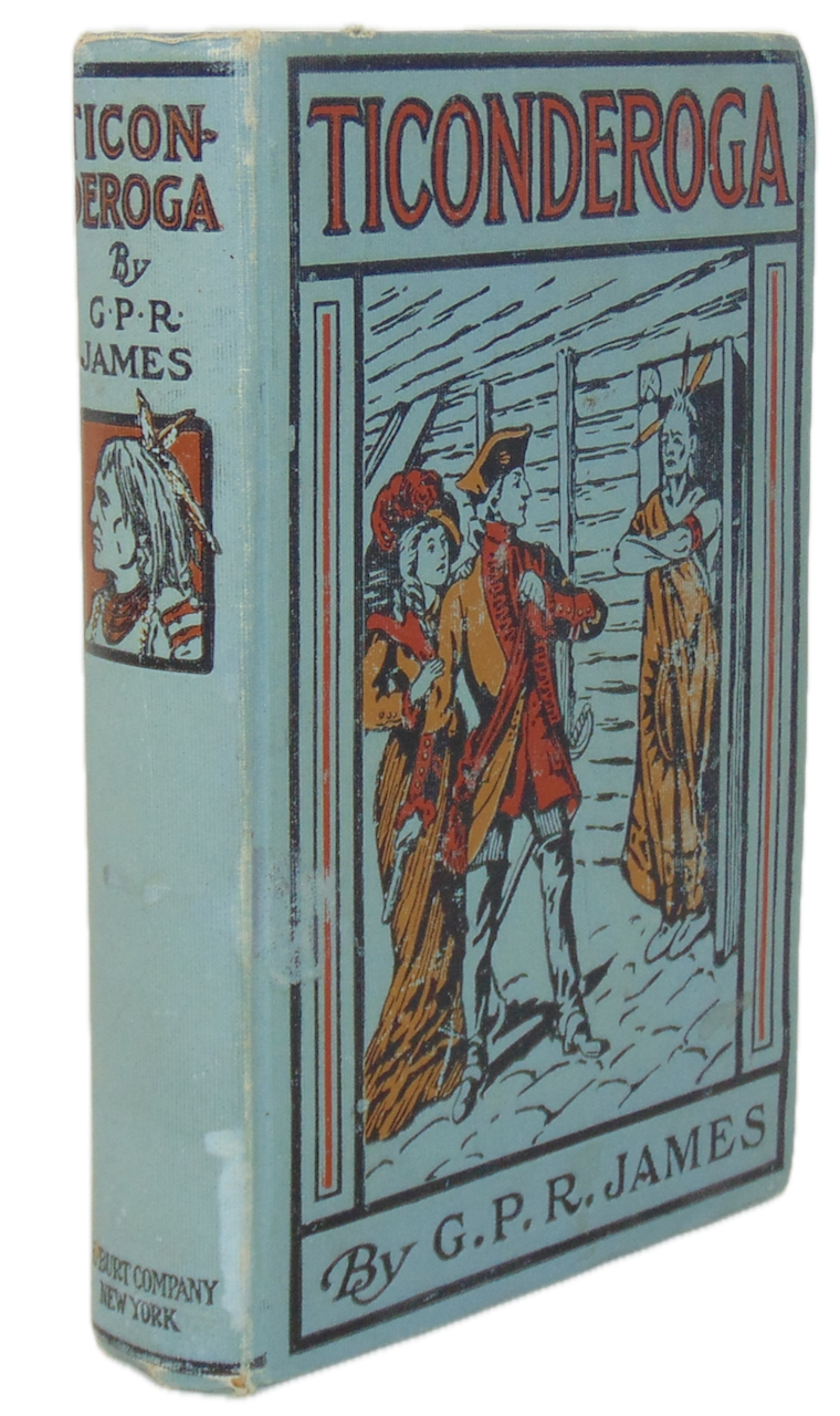 Ticonderoga: A Story of Early Life in the Mohawk Valley, G. P. R. James