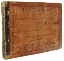 Load image into Gallery viewer, Mason &amp; Webb, The Vocalist: Short and Easy Glees, or Songs, in Parts (1845)