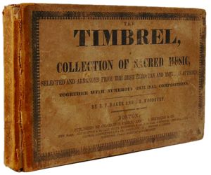 Baker & Woodbury. The Timbrel, A Collection of Sacred Music (1849)