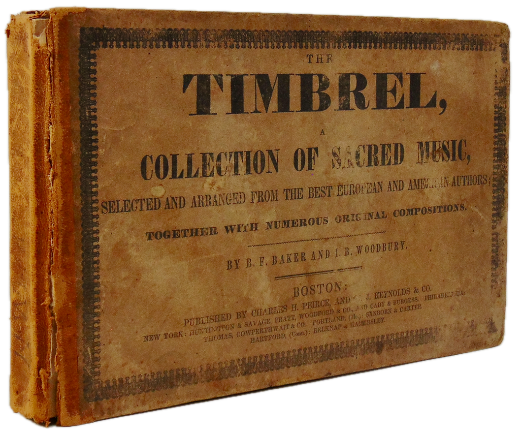 Baker & Woodbury. The Timbrel, A Collection of Sacred Music (1849)