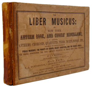 Woodbury. The Liber Musicus or New York Anthem Book, and Choirs' Miscellany 1851