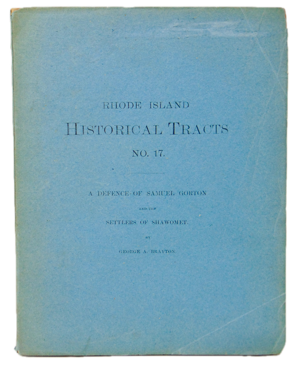 A Defence of Samuel Gorton and of the Settlers of Shawomet, Rhode Island