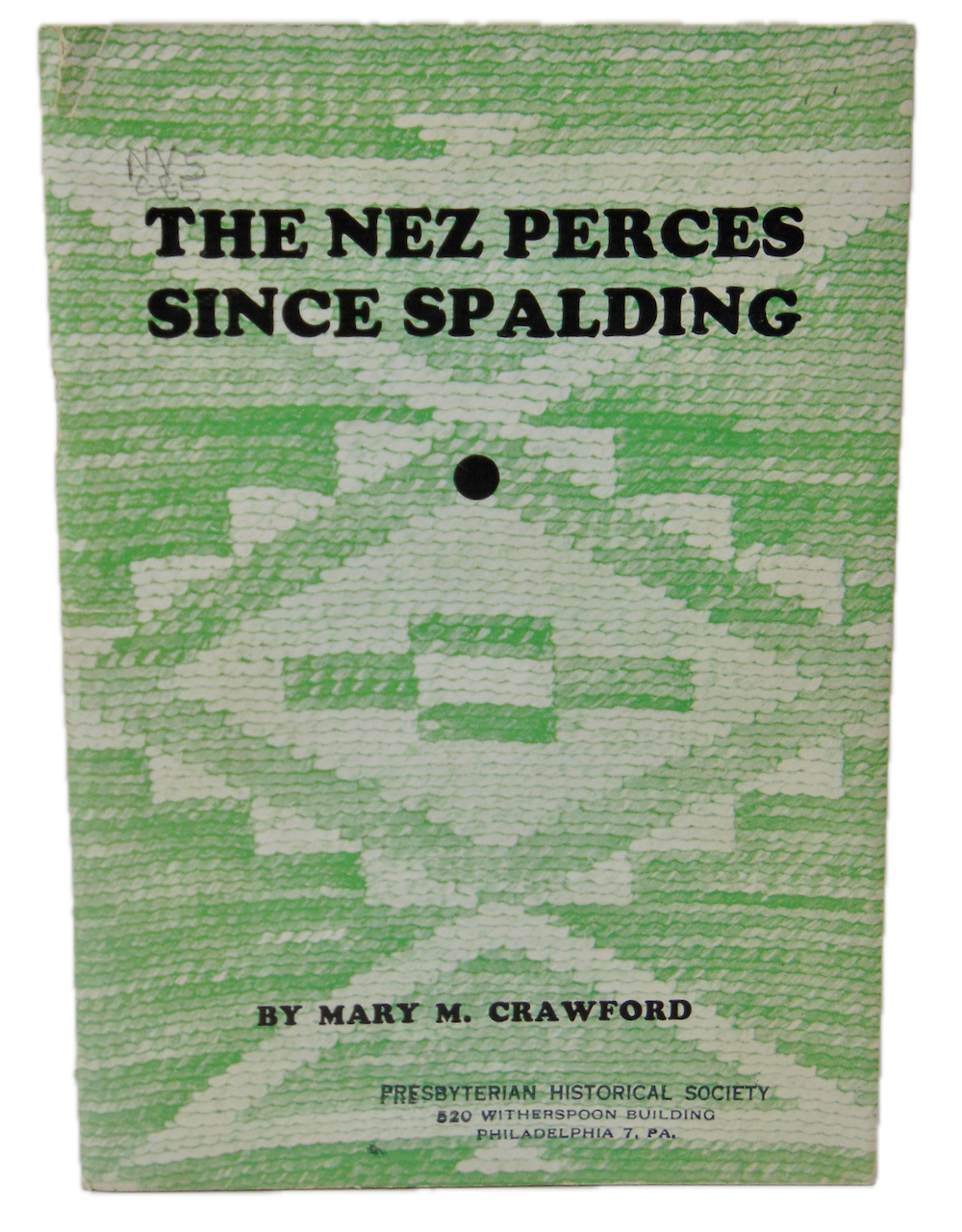 The Nez Perces Since Spalding: Forty-one years at Lapwai, Idaho Presbyterian