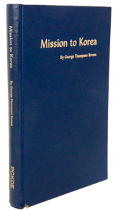 Korean Presbyterian Missions, Korea Missionary George Thompson Brown