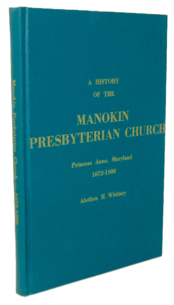 A History of the Manokin Presbyterian Church, Princess Anne, Maryland 1672-1980