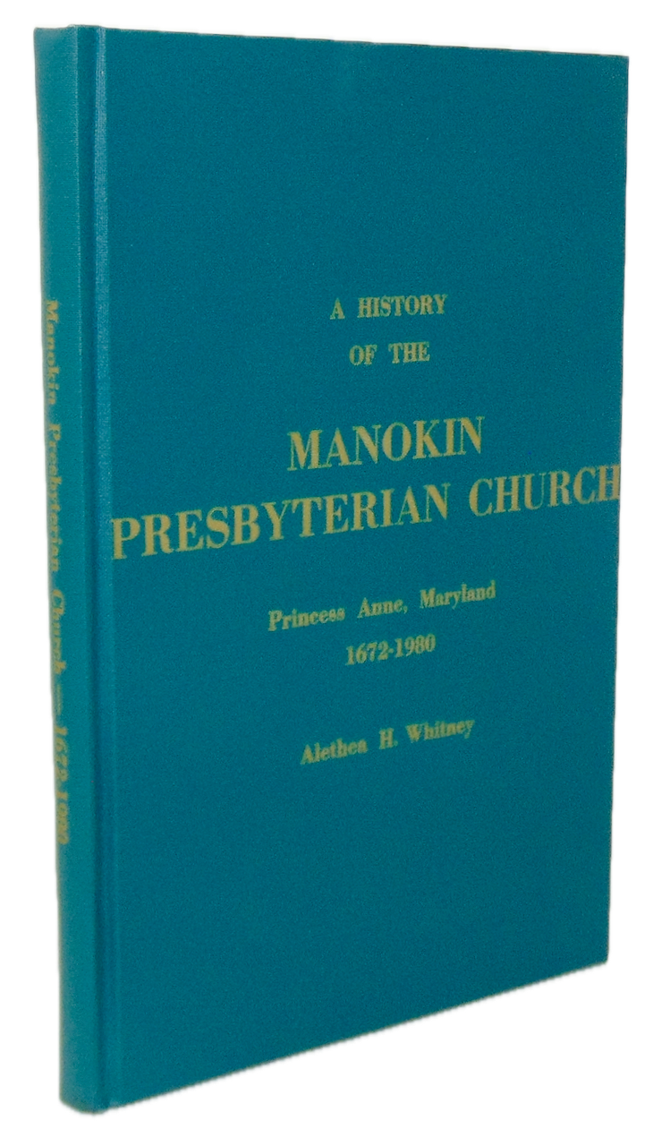 A History of the Manokin Presbyterian Church, Princess Anne, Maryland 1672-1980