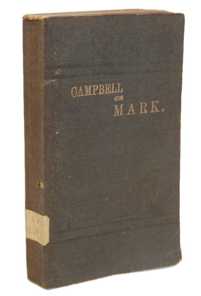 Campbell.  1881 A Commentary of the Gospel according to Mark