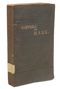 Campbell.  1881 A Commentary of the Gospel according to Mark