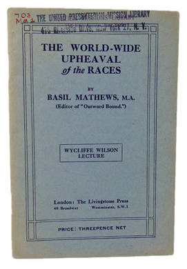 The World-Wide Upheaval of the Races (Wycliffe Wilson Lecture) 1923