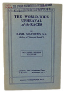 The World-Wide Upheaval of the Races (Wycliffe Wilson Lecture) 1923