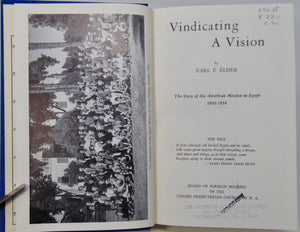 Vindicating a Vision: The Story of the American Mission in Egypt, 1854-1954