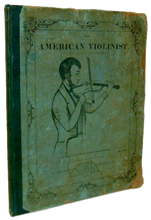 Load image into Gallery viewer, The American Violinist, A Complete System for the Violin (1847)