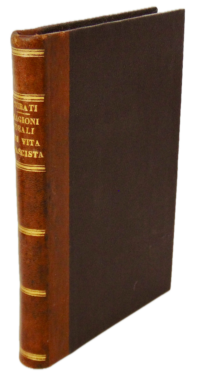 Turati, Augusto. Ragioni Ideali di Vita Fascista: Con prefazione di Benito Mussolini