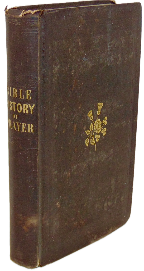 The Bible History of Prayer, with Practical Reflections (1848)