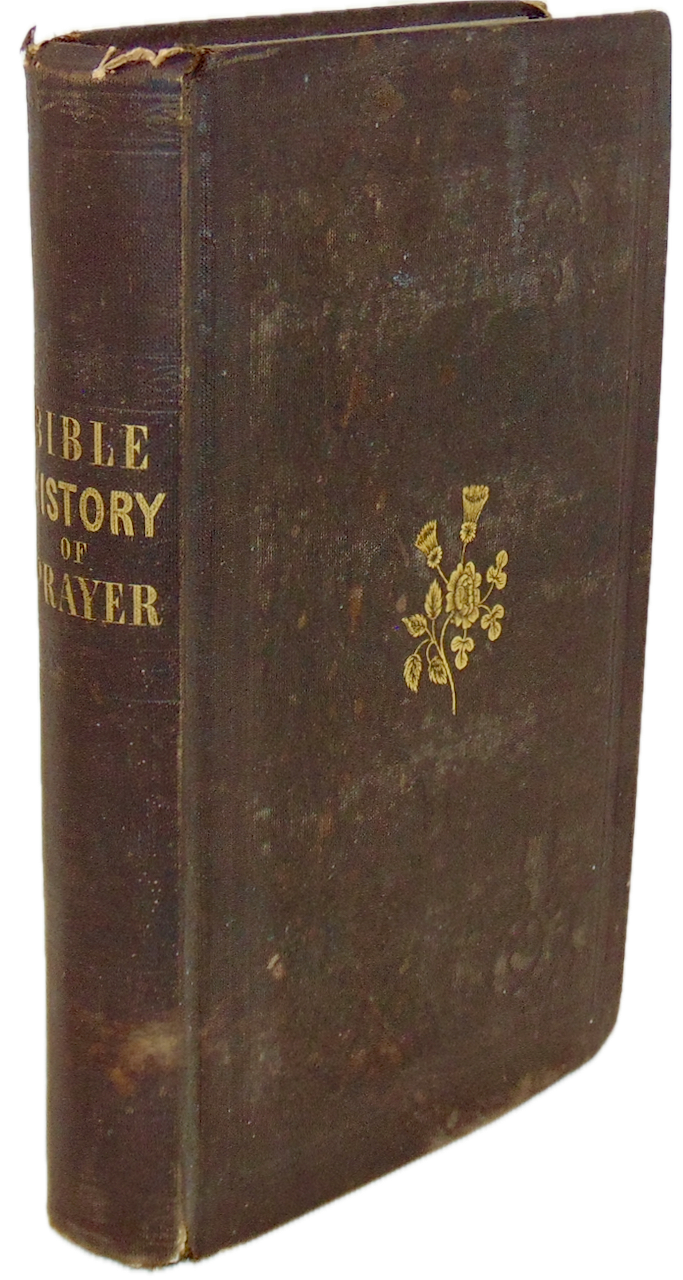 The Bible History of Prayer, with Practical Reflections (1848)